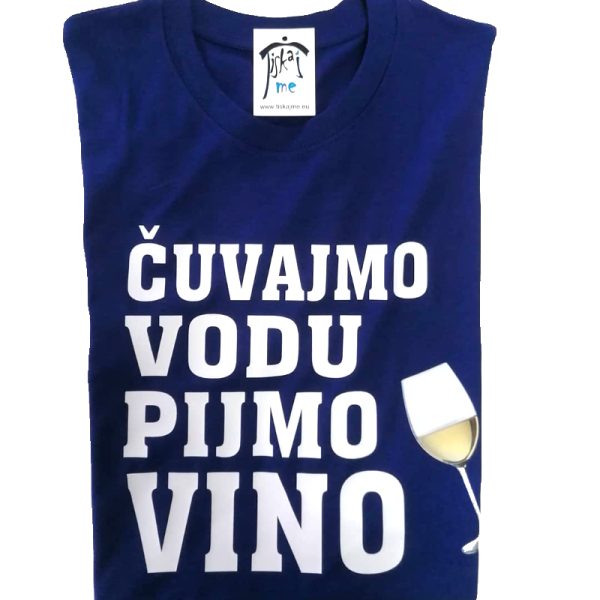 ČUVAJMO VODU PIJMO VINO